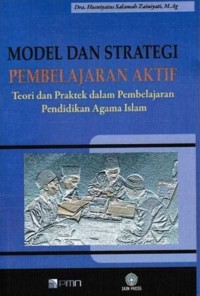 Image of Model dan Strategi Pembeljaran Aktif : Teori dan Praktek dalam Pembelajaran Pendidikan Agama Islam