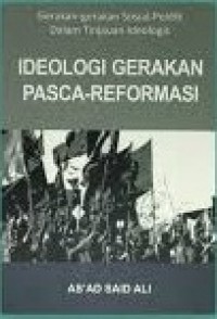 Image of Gerakan-gerakan Sosial-politik Dalam Tinjauan Ideologis : Ideologi Gerakan Pasca-Reformasi