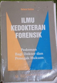 Image of Ilmu Kedokteran Forensik : Pedoman Bagi Dokter dan Penegak Hukum