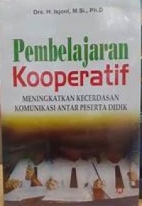 Image of Pembelajaran Kooperatif: Meningkatkan Kecerdasan Komunikasi Antar Peserta Didik