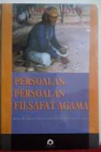 Image of Persoalan-Persoalan Filsafat Agama (Kajian Pemikiran 9 Tokoh Dalam Sejarah Filsafaat & Teologi)