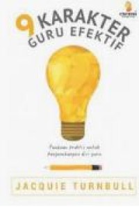 Image of 9 Karakter Guru Efektif: Panduan Praktis Untuk Pengembangan Diri Guru