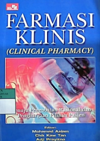Image of Farmasi Klinis ( Clinical Pharmacy ) : Menuju Pengobatan Rasional dan Penghargaan Pilihan Pasien