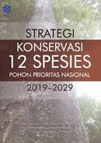 Image of Strategi Konservasi 12 Spesies Pohon Prioritas Nasional 2019-2029