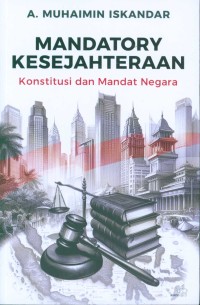 Image of Mandatory Kesejahteraan : Konstitusi dan Mandat Negara