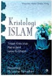 Image of Kristologi Islam Telaah Kritis Kitab Rad Al-Jami Karya Al-Ghozali