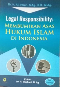 Image of Legal Responsibility : Membumikan Asas Hukum Islam Di Indonesia