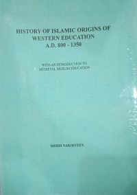 Image of History of Islamic Origins of Western Education A.D. 800 - 1350