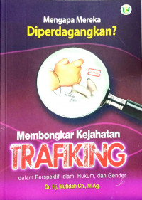 Image of Membongkar Kejahatan Trafiking dalam Perspektif Islam, Hukum, dan Gender
