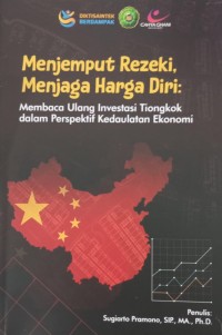 Image of Menjemput  Rezeki Menjaga Harga Diri : Membaca Ulang Investasi Tiongkok Dalam Perspekif Kedaulatan Ekonomi