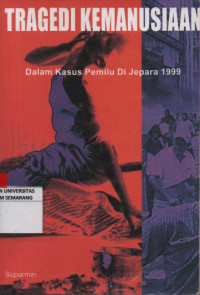 Image of Tragedi Kemanusiaan Dalam Kasus Pemilu Di Jepara 1999
