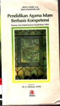 Image of Pendidikan Agama Islam Berbasis Kompetensi (Konsep Dan Implementasi Kurikulum 2004)