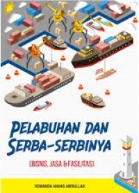 Image of Pelabuhan Dan Serba Serbinya: Bisnis, Jasa, Dan Fasilitas