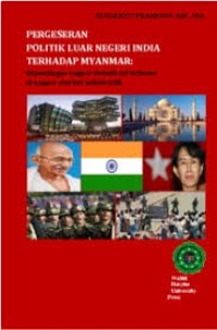 Image of Pergeseran Politik Luar Negeri India Terhadap Myanmar: Kepentingan Negara Demokrasi Terbesar Di Negara Otoriter Militeristik
