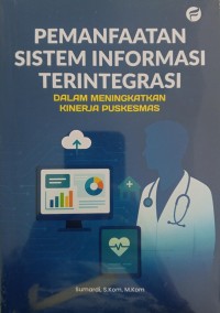 Image of Pemanfaatan Sistem Informasi Terintegrasi Dalam Meningkatkan Kinerja Puskesmas
