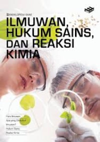 Image of Ensiklopedia Sains: Ilmuwan, Hukum Sains, Dan Reaksi Kimia