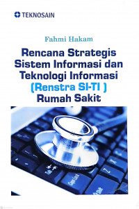 Image of Rencana Strategis Sistem Informasi dan Teknologi Informasi (Renstra SI-TI) Rumah Sakit