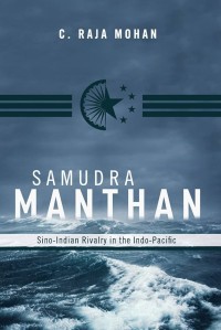Image of Samudra Manthan: Sino-Indian Rivalry in the Indo-Pacific