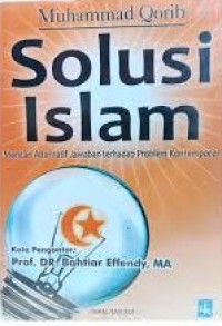 Image of Solusi Islam: Mencari Alternatif Jawaban Terhadap Problem Kontemporer