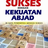 Image of Sukses Dengan Kekuatan Abjad: 26 Kata Powerfull Menuju Sukses
