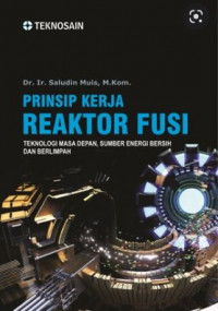 Image of Prinsip Kerja Reaktor Fusi: Teknologi Masa Depan, Sumber Energi Bersih Dan Berlimpah