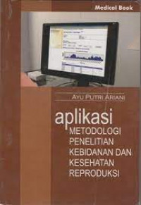 Image of Aplikasi Metodelogi Penelitian Kebidanan dan Kesehatan Reproduksi