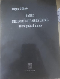 Image of Sakit Neuromuskuloskeletal dalam Praktek Umum : Tata Pemeriksaan Klinis Dalam Neurologi