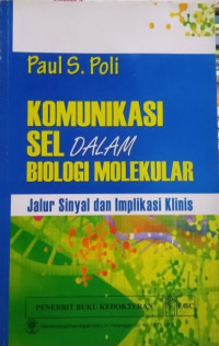 Image of Komunikasi Sel Dalam Biologi Molekular : Jalur Sinyal dan Implikasi Klinis