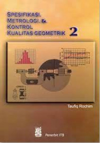 Image of Spesifikasi, Metrologi, & Kontrol Kualitas Geometrik