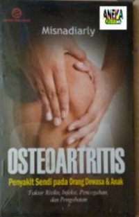 Image of Osteoartritis: Penyakit Sendi Pada Orang Dewasa Dan Anak, Faktor Resiko, Infeksi, Pencegahan, dan Pengobatan
