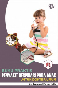 Buku Praktis Penyakit Respirasi Pada Anak Untuk Dokter Umum