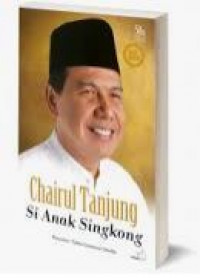 Chairul Tanjung Si Anak Singkong