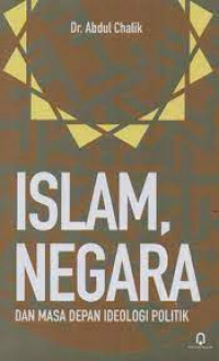Islam, Negara Dan Masa Depan Ideologi Politik