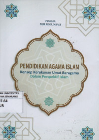 Pendidikan Agama Islam: Konsep Kerukunan Umat Beragama Dalam Perspektif Islam