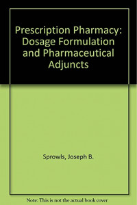 Prescription Pharmacy: Dasage Formulation and Pharmaceutical Adjuncts