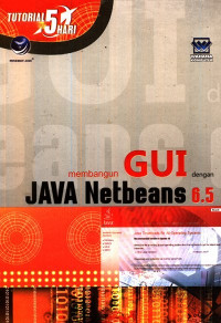 Tutorial 5 Hari Membangun GUI Dengan Java Netbeans 6.5