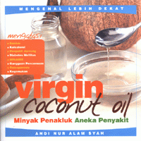 Virgin Coconut Oil (Minyak Penakluk Aneka Penyakit)