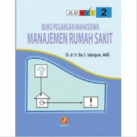 Buku Pegangan Mahasiswa Manajemen Rumah Sakit (Jilid 2)