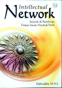 Intellectual Network Sejarah & Pemikiran Empat Imam Mazhab Fikih