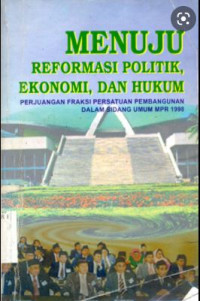 Menuju Reformasi Politik, Ekonomi, Dan Hukum