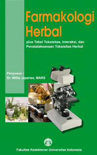 FARMAKOLOGI HERBAL : plus tabel toksisitas, interaksi, dan penatalaksanaan toksisitas herbal