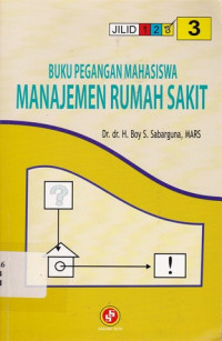 Buku Pegangan Mahasiswa Manajemen Rumah Sakit (Jilid 3)