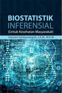 Biostatistik Inferensial (Untuk Kesehatan Masyarakat)