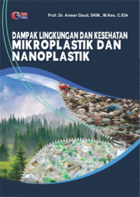 Dampak Lingkungan dan Kesehatan Mikroplastik dan Nanoplastik